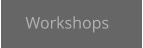 Workshops