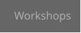 Workshops