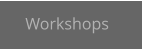 Workshops