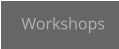 Workshops